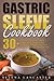 Gastric Sleeve Cookbook: 30...