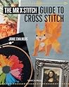 Mr X Stitch Guide to Cross Stitch, The by Jamie Chalmers