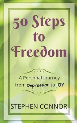 50 Steps to Freedom: A Personal Journey from Depression to Joy (Paperback)