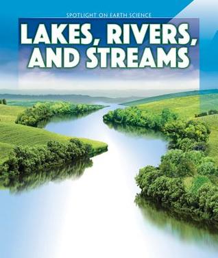 Lakes, Rivers, and Streams (Spotlight on Earth Science)