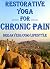 Restorative Yoga For Chroni...