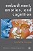 Embodiment, Emotion, and Cognition (New Directions in Philosophy and Cognitive Science)