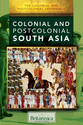 Colonial and Postcolonial South Asia (The Colonial and Postcolonial Experience)