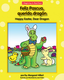 Feliz Pascua, Querido Dragón / Happy Easter, Dear Dragon (Querido dragon / Dear Dragon: A Beginning-to-Read Book) (Spanish and English Edition)