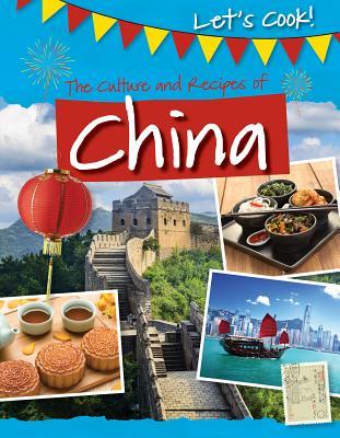 The Culture and Recipes of China (Let's Cook!)