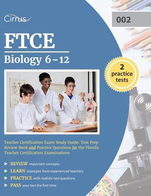 FTCE Biology 6-12 Teacher Certification Exam Study Guide: Test Prep Review Book and Practice Questions for the Florida Teacher Certification Examinations