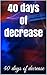 40 days of decrease