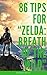 86 Tips for "Zelda: Breath of the Wild"