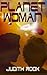 Planet Woman by MS Judith Rook