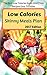 Low Calories Skinny Meals Plan: The Best Low Calories foods And Their Recipes Easy To Make