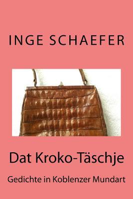 Dat Kroko-Täschje: Gedichte in Koblenzer Mundart (German Edition)