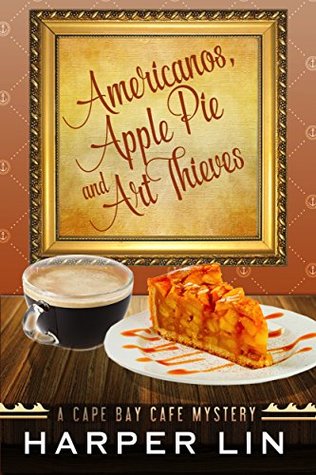 Americanos, Apple Pies, and Art Thieves (A Cape Bay Cafe Mystery #5)