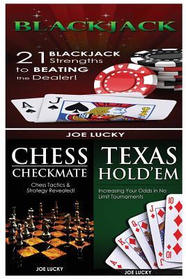 Blackjack & Chess Checkmate & Texas Hold'em: 21 Blackjack Strengths to Beating the Dealer! & Chess Tactics & Strategy Revealed! & Increasing Your Odds in No Limit Tournaments