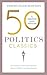 50 Politics Classics: Freedom, Equality, Power (50 Classics)