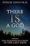 There Is a God: How to Respond to Atheism in the Last Days