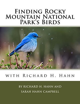 Finding Rocky Mountain National Park's Birds with Richard H. Hahn (Kindle Edition)