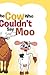 The Cow Who Couldn’t Say Moo