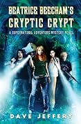 Beatrice Beecham's Cryptic Crypt: A Supernatural Adventure/Mystery Novel