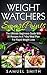 Weight Watchers SmartPoints: The Ultimate Beginner`s Guide With 30 Recipes In A 7-Day Meal Plan For Rapid Weight Loss