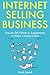 Internet Selling Business: How to Sell T-shirts or Supplements to Make a Living Online