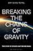 Breaking the Chains of Gravity: The Story of Spaceflight before NASA