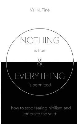 Nothing is True & Everything is Permitted: How to stop fearing nihilism and embrace the void