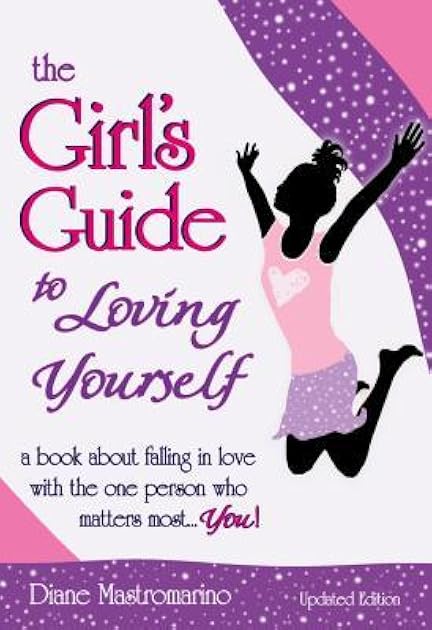 The Girl's Guide to Loving Yourself: a book about falling in love with the one person who matters most... you! by Diane Mastromarino Jensen, A Gift Book from Blue Mountain Arts