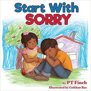 Start With Sorry: A Children's Picture Book With Lessons in Empathy, Sharing, Manners & Anger Management