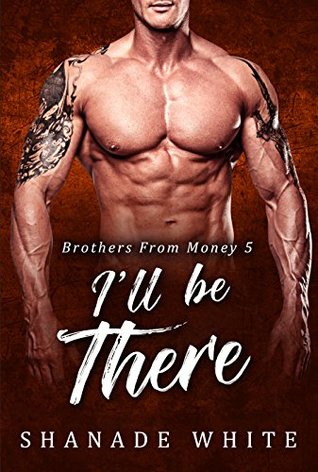 I'll Be There (Brothers From Money, #5)