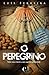 O Peregrino (Portuguese Edition)