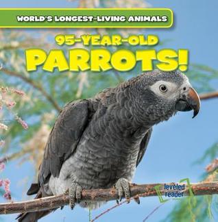 95-Year-Old Parrots! (World's Longest-Living Animals)