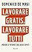 Lavorare gratis, lavorare t...