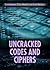 Uncracked Codes and Ciphers (Cryptography: Code Making and Code Breaking)