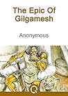 The Epic Of Gilgamesh by Anonymous