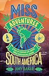 Miss Adventures: A Tale of Ignoring Life Advice While Backpacking Around South America Book cover for Miss Adventures: A Tale of Ignoring Life Advice While Backpacking Around South America
