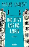 Und jetzt lass uns tanzen by Karine Lambert