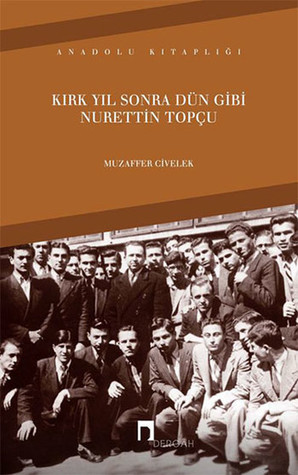 Kırk Yıl Sonra Dün Gibi: Nurettin Topçu