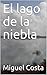 El lago de la niebla (Spanish Edition)