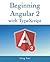 Beginning Angular 2 with Typescript