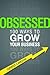 Obsessed: How to Demand Business Success and Get It