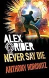 Never Say Die by Anthony Horowitz