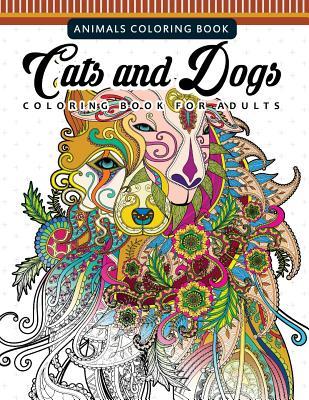 Cats and Dogs Coloring Books for Adutls: Pattern and Doodle Design for Relaxation and Mindfulness (adults Coloring Books)