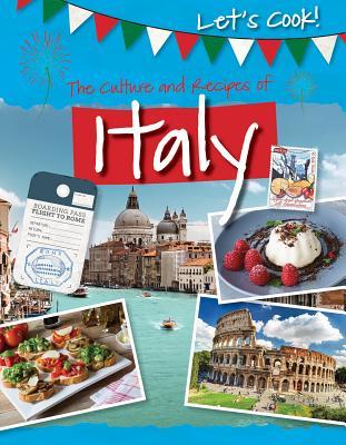 The Culture and Recipes of Italy (Let's Cook!)