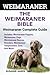 Weimaraner: The Weimaranar Bible: Weimaraner Complete Guide. Includes: Weimaraner Puppies, Weimaraner Dogs, Weimaraner Rescue, Breeders, Weimaraner Temperament, Care, And More!