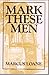 Mark These Men