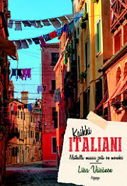 Kaikki Italiani. Matkoja maahan, josta on moneksi (Hardcover)