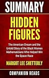 Summary and Analysis of Hidden Figures: The American Dream and the Untold Story of the Black Women Mathematicians Who Helped Win the Space Race by Margot Lee Shetterly