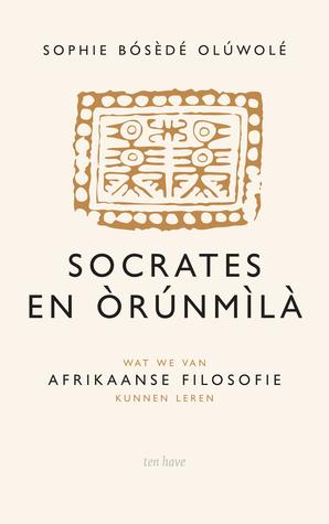 Socrates en Òrúnmìlà. Wat we van Afrikaanse filosofie kunnen leren (Paperback)