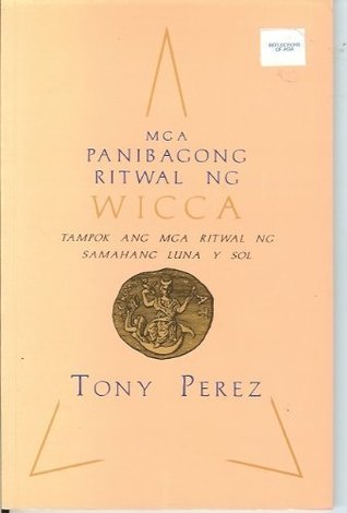 Mga Panibagong Ritwal Ng Wicca (Tampok Ang Mga Ritwal Ng Samahang Luna Y Sol)