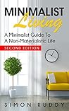 Minimalist Living: A Minimalist Guide To A Non-Materialistic Life (Minimalism)